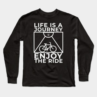 Life Is A Journey Enjoy The Ride Unisex, Minimalist Lettering Art Motivational Encouragement Long Sleeve T-Shirt